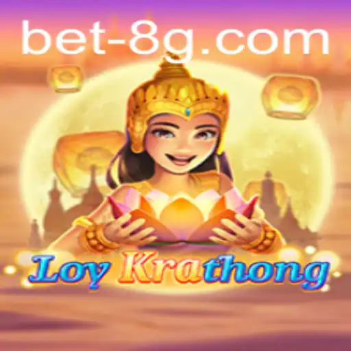 Exploring the Excitement of LoyKrathong with bet8g